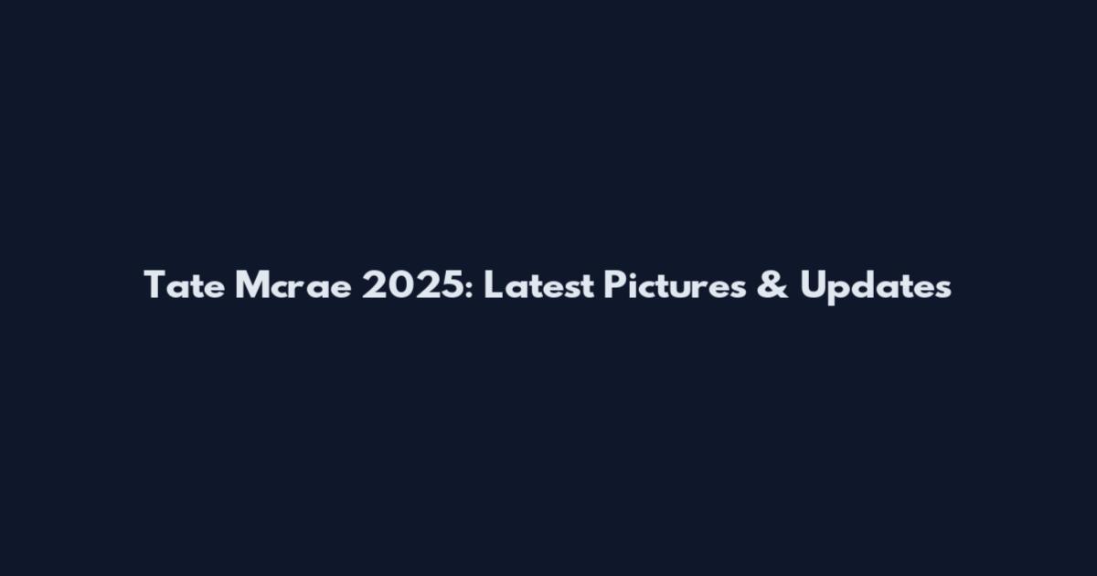Tate Mcrae 2025: Latest Pictures & Updates