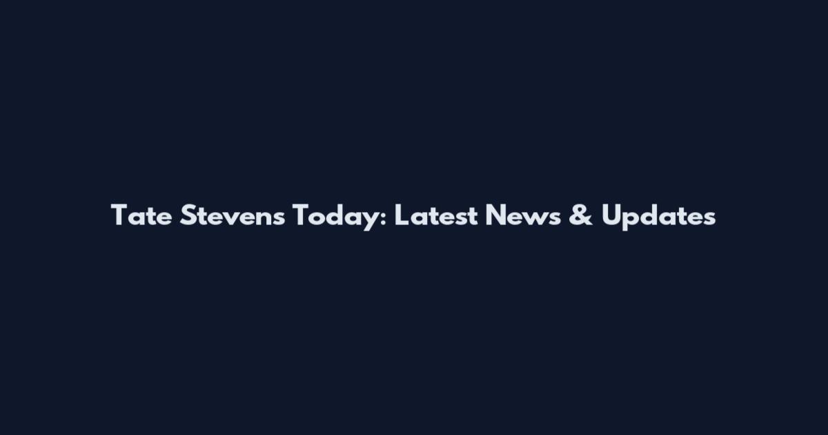 Tate Stevens Today: Latest News & Updates