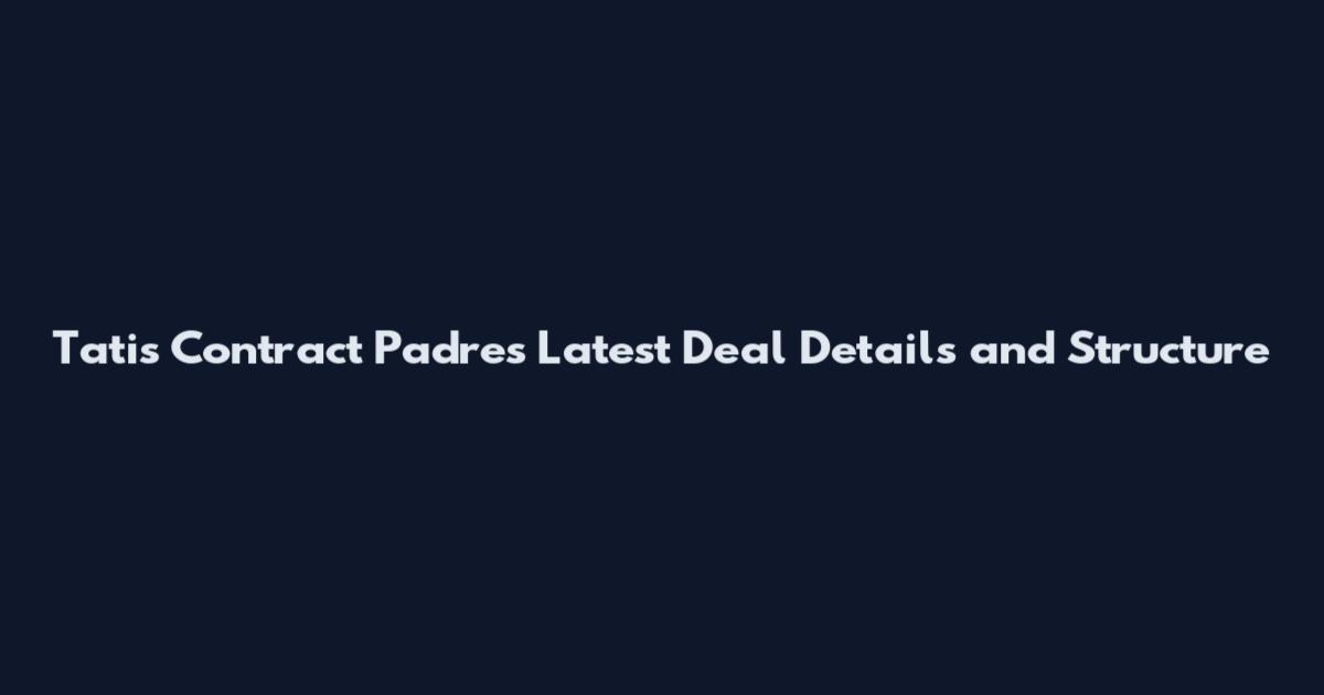 Tatis Contract Padres Latest Deal Details and Structure