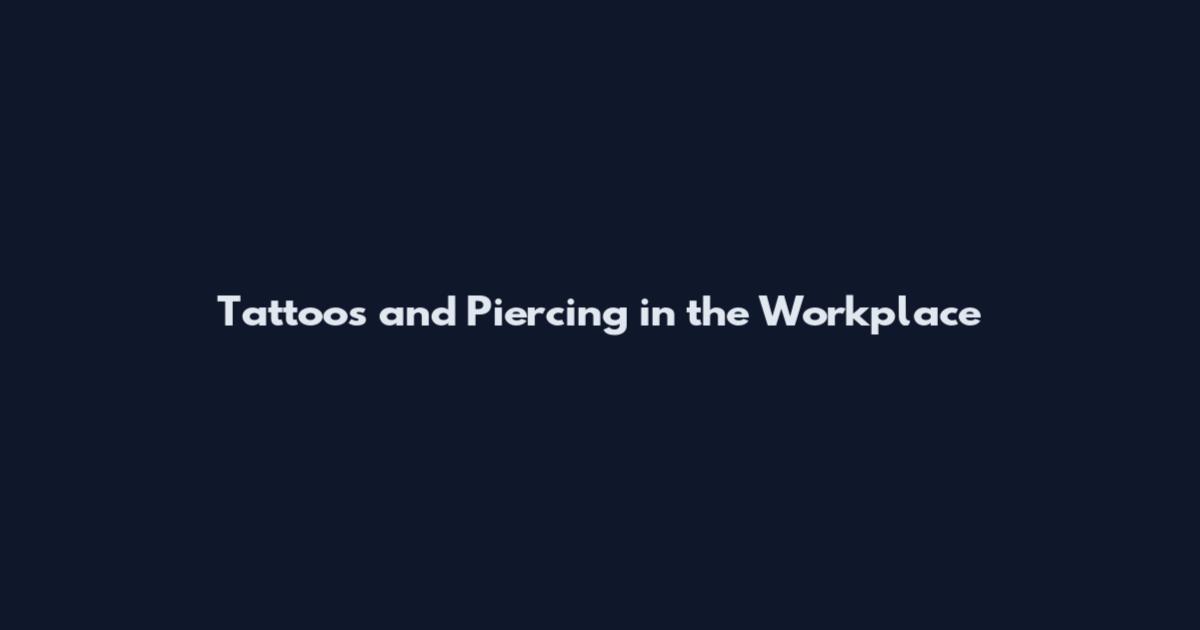 Tattoos and Piercing in the Workplace