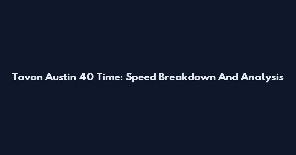 Tavon Austin 40 Time: Speed Breakdown And Analysis