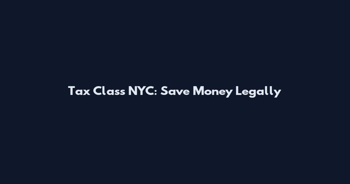 Tax Class NYC: Save Money Legally