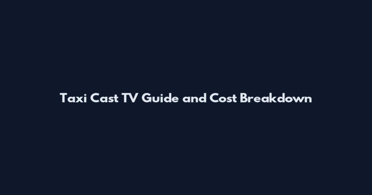 Taxi Cast TV Guide and Cost Breakdown