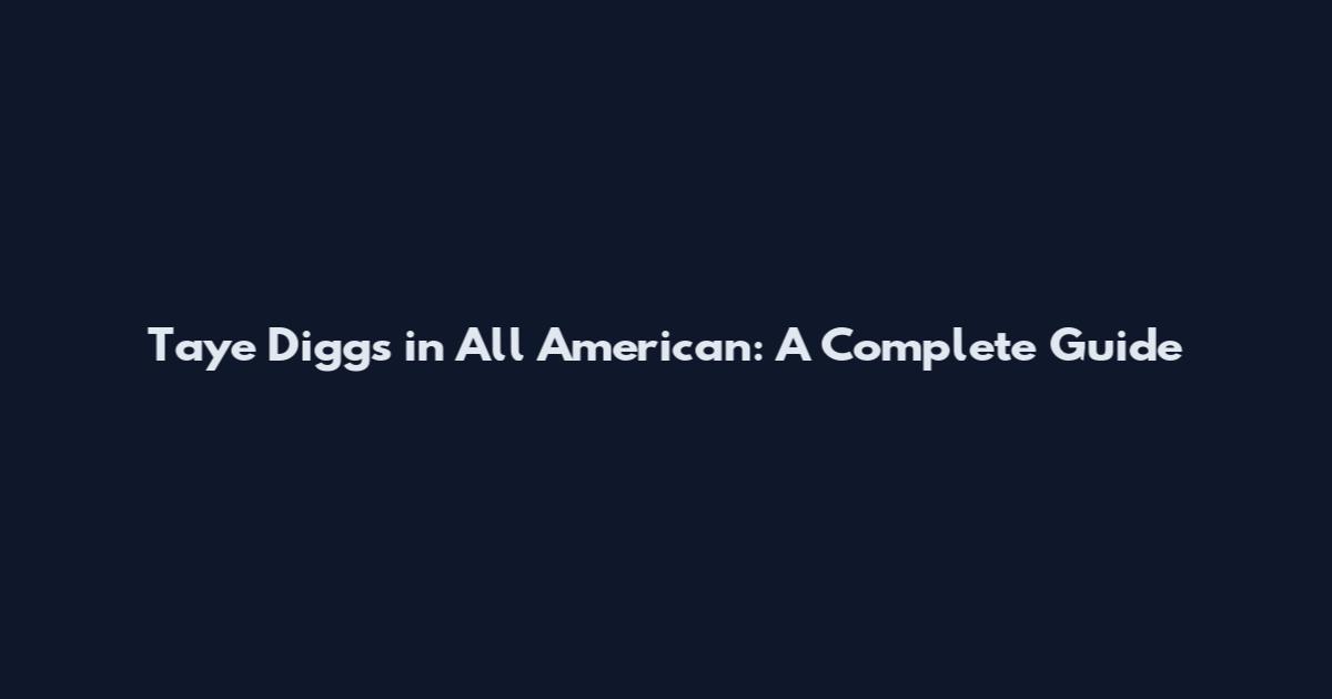 Taye Diggs in All American: A Complete Guide