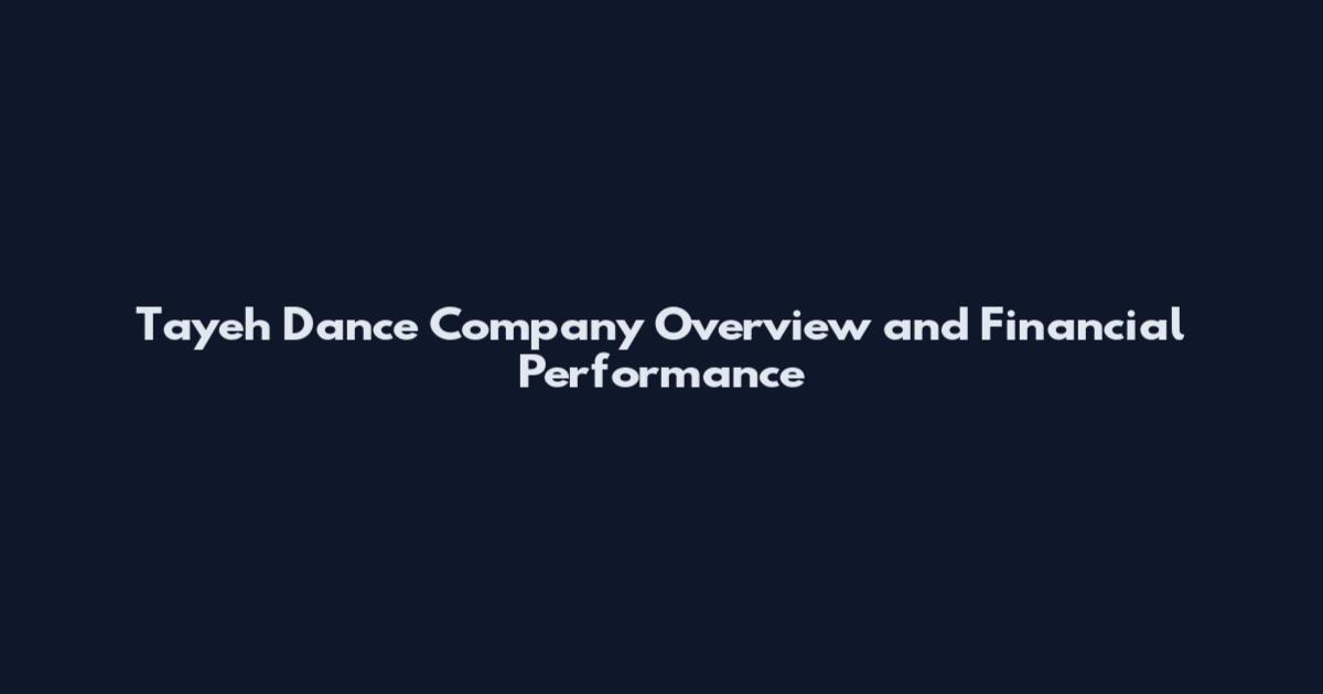 Tayeh Dance Company Overview and Financial Performance