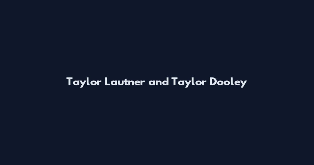 Taylor Lautner and Taylor Dooley
