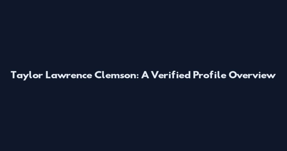 Taylor Lawrence Clemson: A Verified Profile Overview
