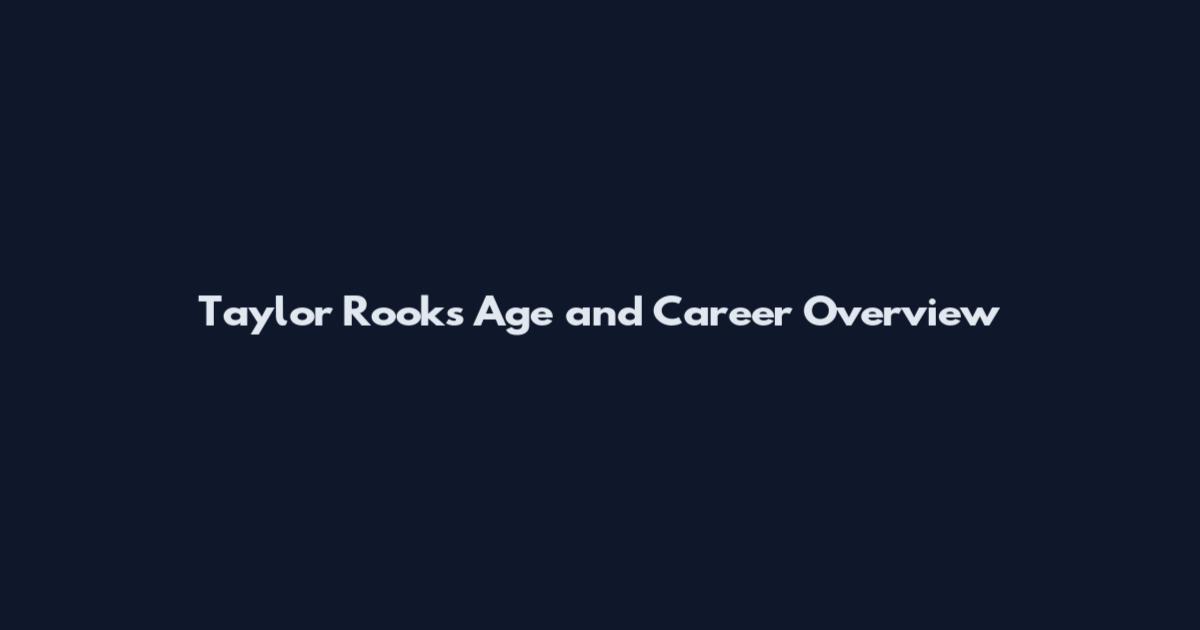 Taylor Rooks Age and Career Overview