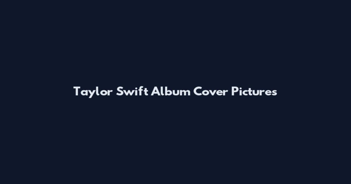 Taylor Swift Album Cover Pictures