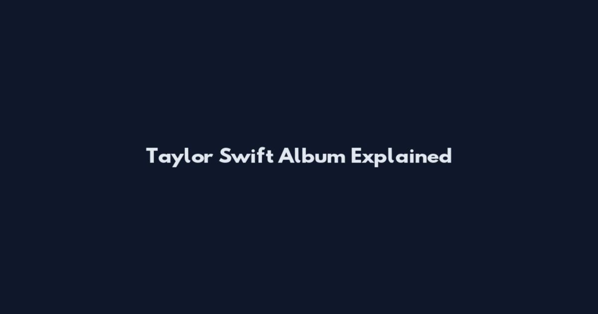 Taylor Swift Album Explained