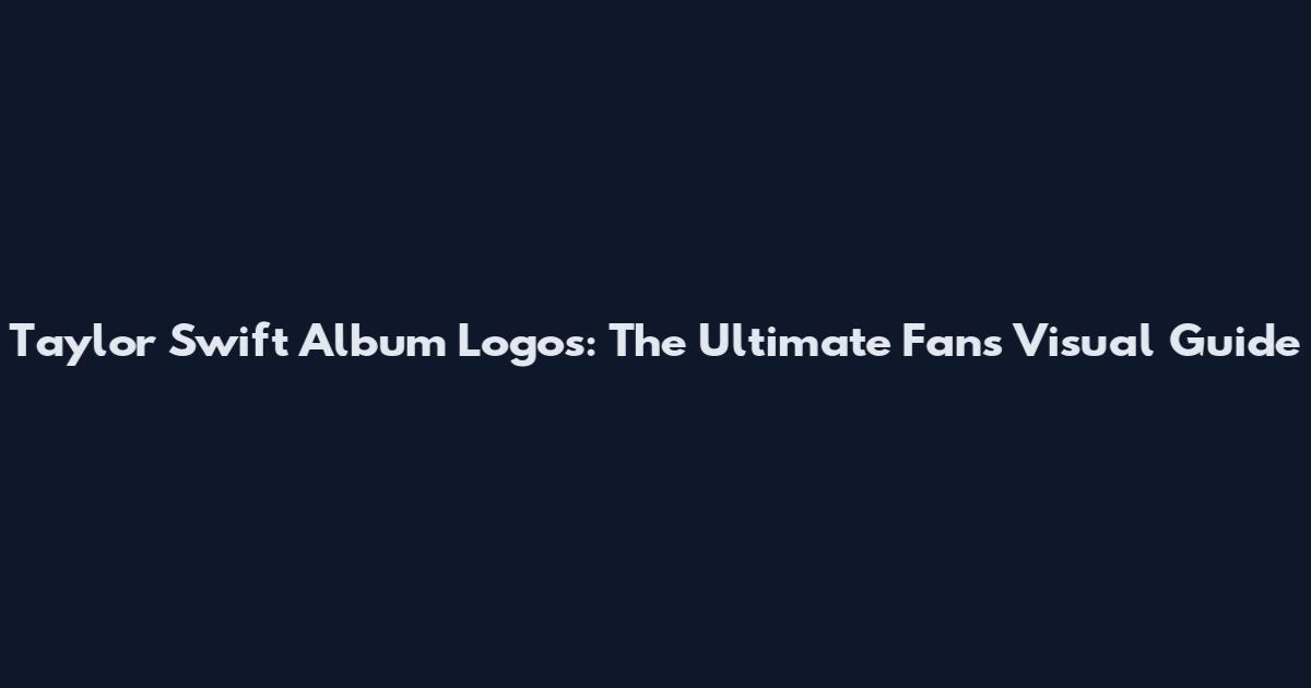 Taylor Swift Album Logos: The Ultimate Fan's Visual Guide