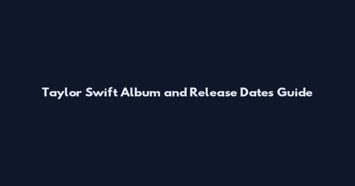 Taylor Swift Album and Release Dates Guide