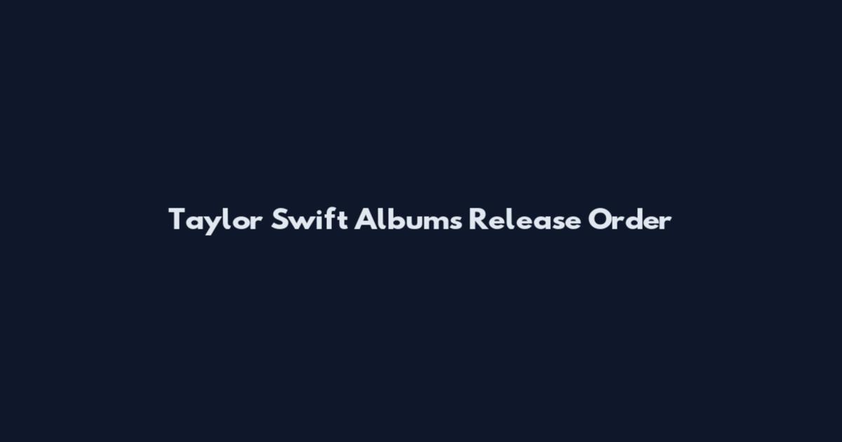 Taylor Swift Albums Release Order