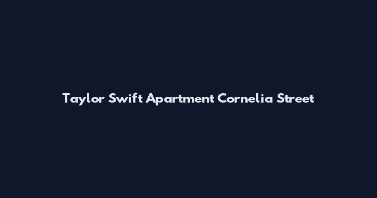 Taylor Swift Apartment Cornelia Street