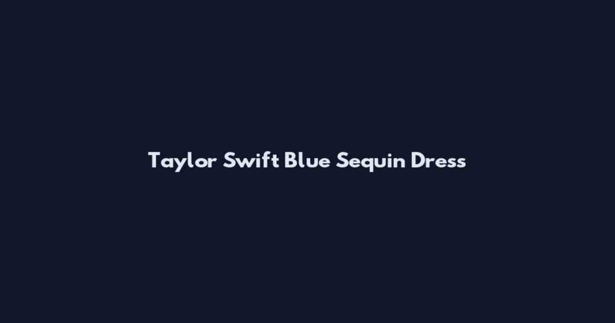 Taylor Swift Blue Sequin Dress