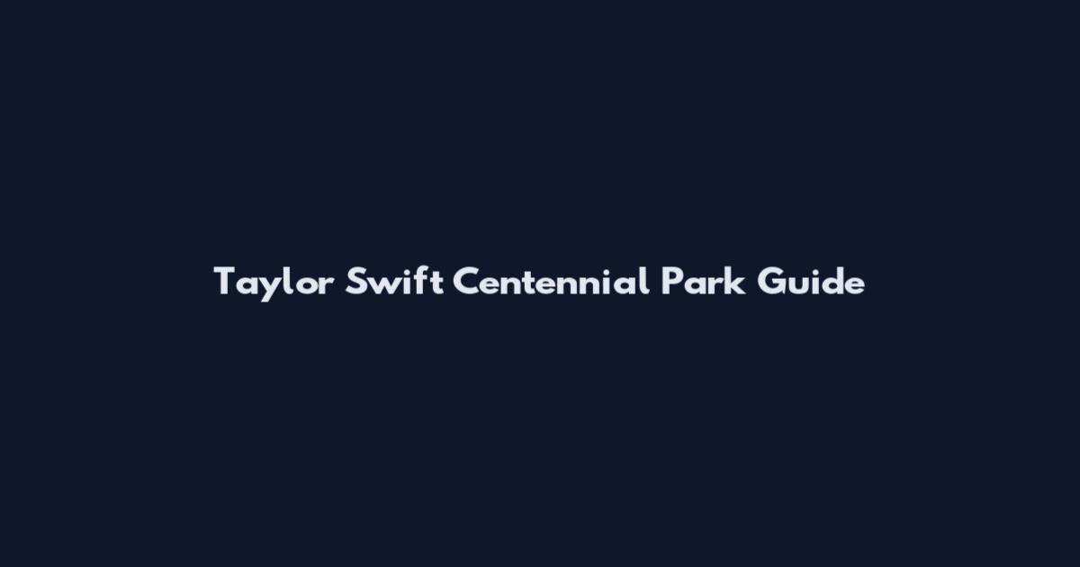 Taylor Swift Centennial Park Guide