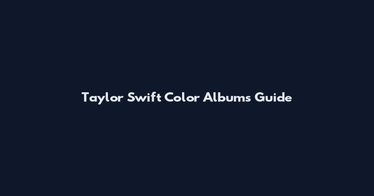 Taylor Swift Color Albums Guide