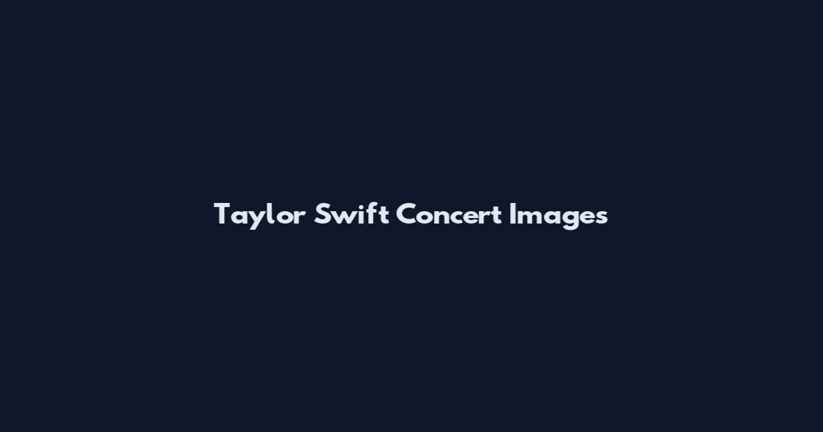 Taylor Swift Concert Images