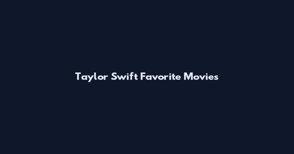 Taylor Swift Favorite Movies