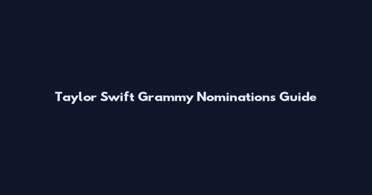 Taylor Swift Grammy Nominations Guide