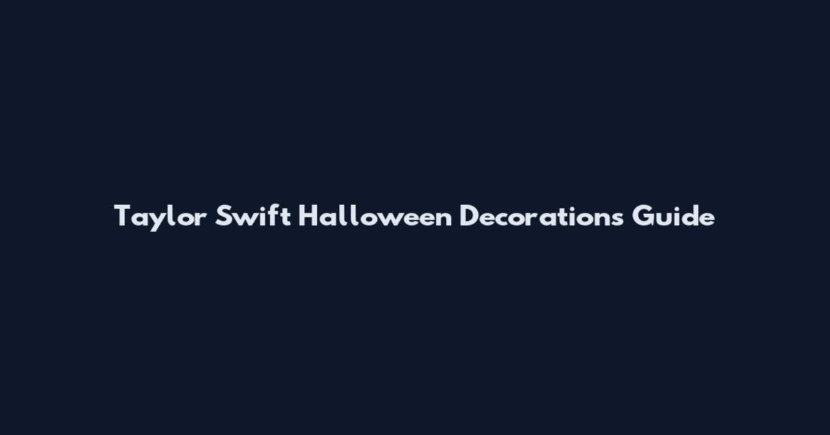 Taylor Swift Halloween Decorations Guide