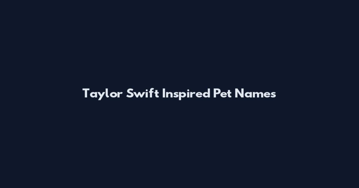 Taylor Swift Inspired Pet Names