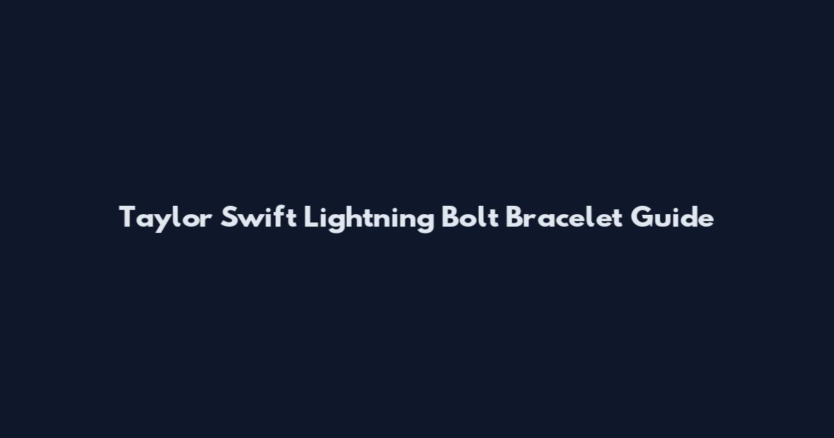 Taylor Swift Lightning Bolt Bracelet Guide