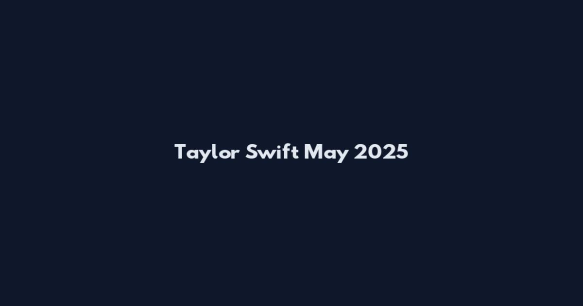 Taylor Swift May 2025