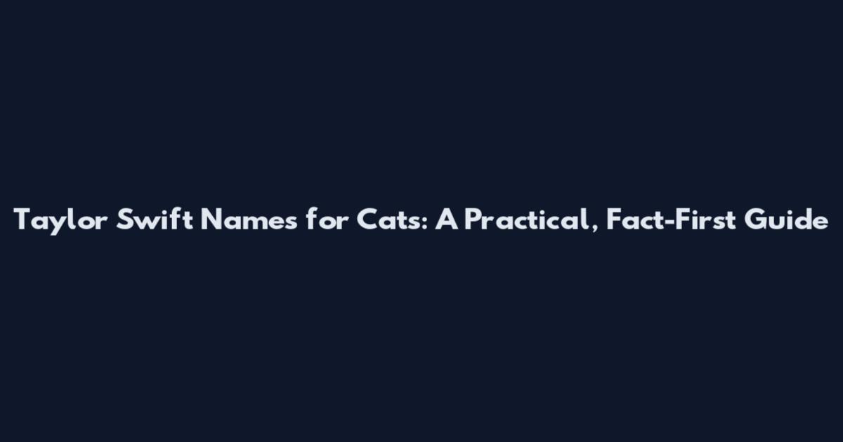 Taylor Swift Names for Cats: A Practical, Fact-First Guide