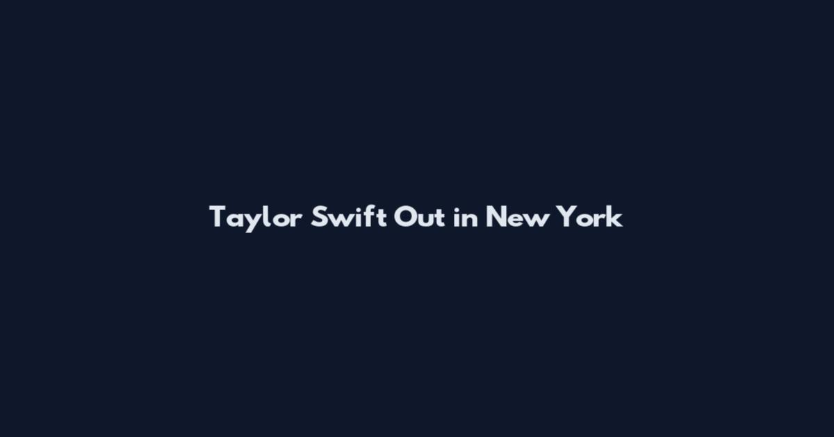 Taylor Swift Out in New York
