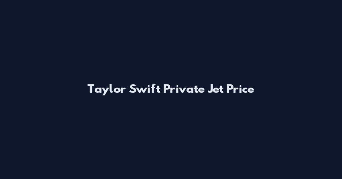 Taylor Swift Private Jet Price