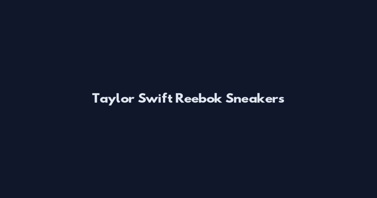Taylor Swift Reebok Sneakers