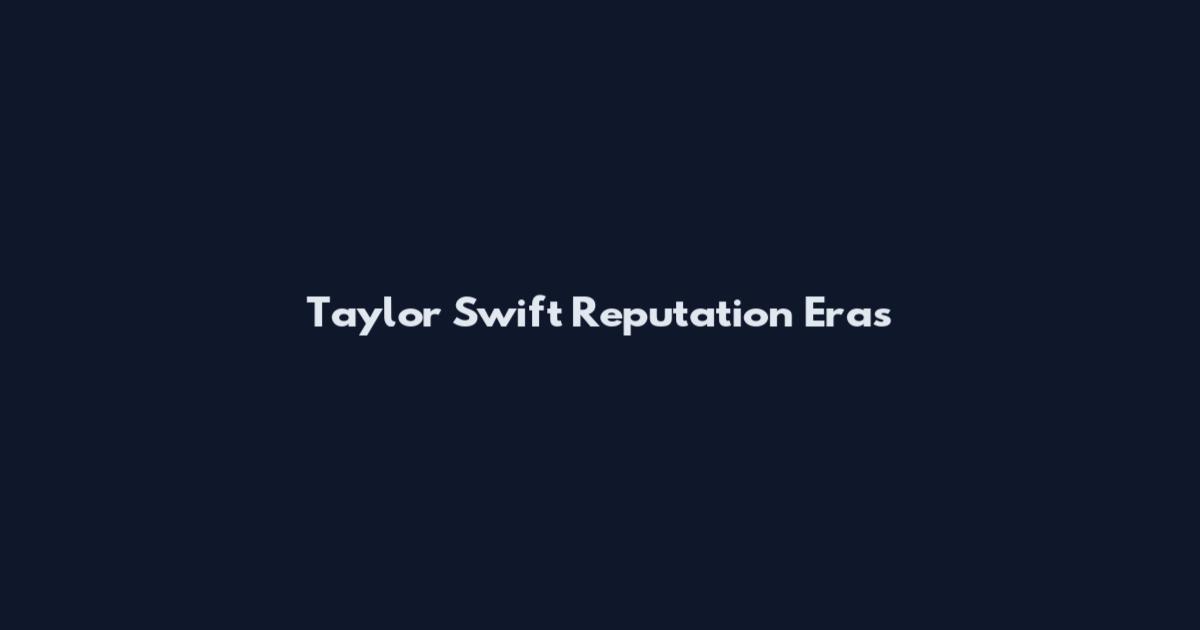 Taylor Swift Reputation Eras