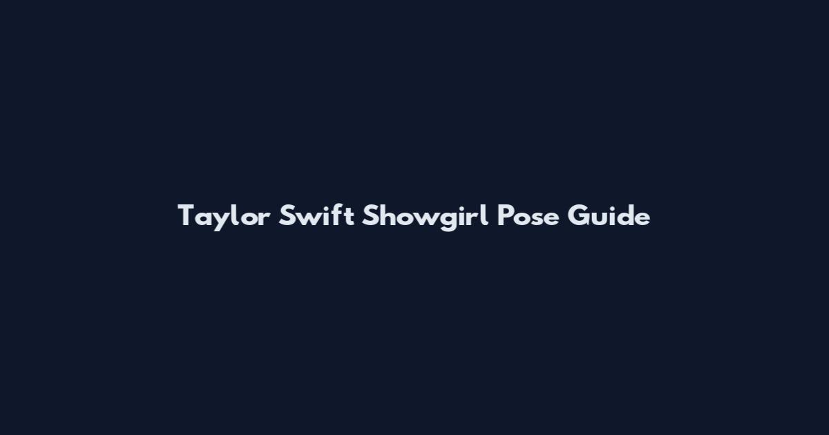 Taylor Swift Showgirl Pose Guide