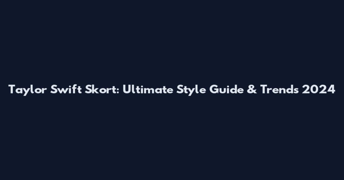 Taylor Swift Skort: Ultimate Style Guide & Trends 2024