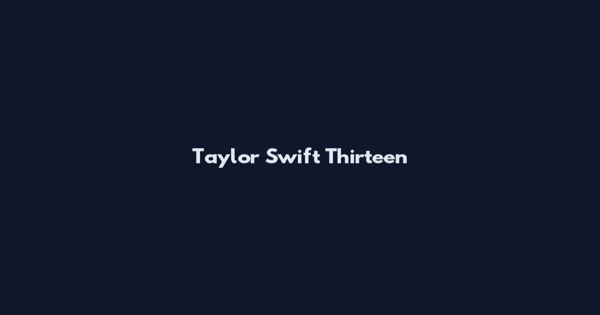 Taylor Swift Thirteen