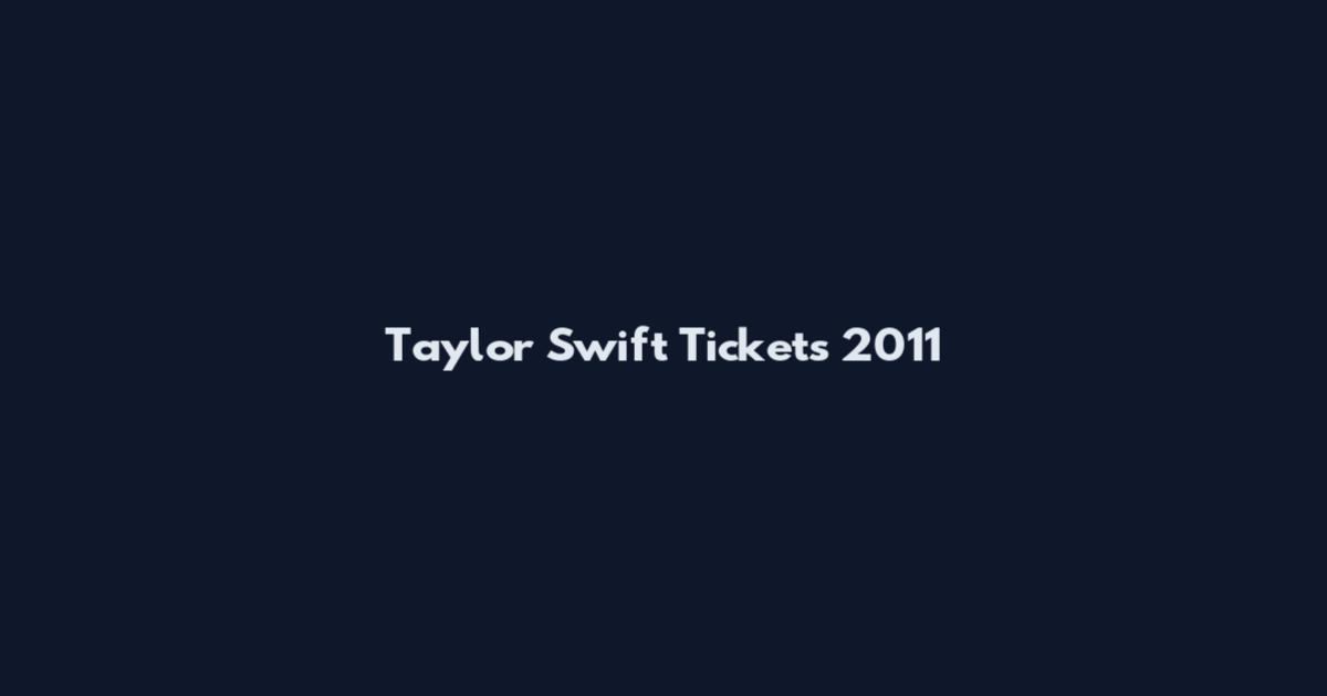Taylor Swift Tickets 2011