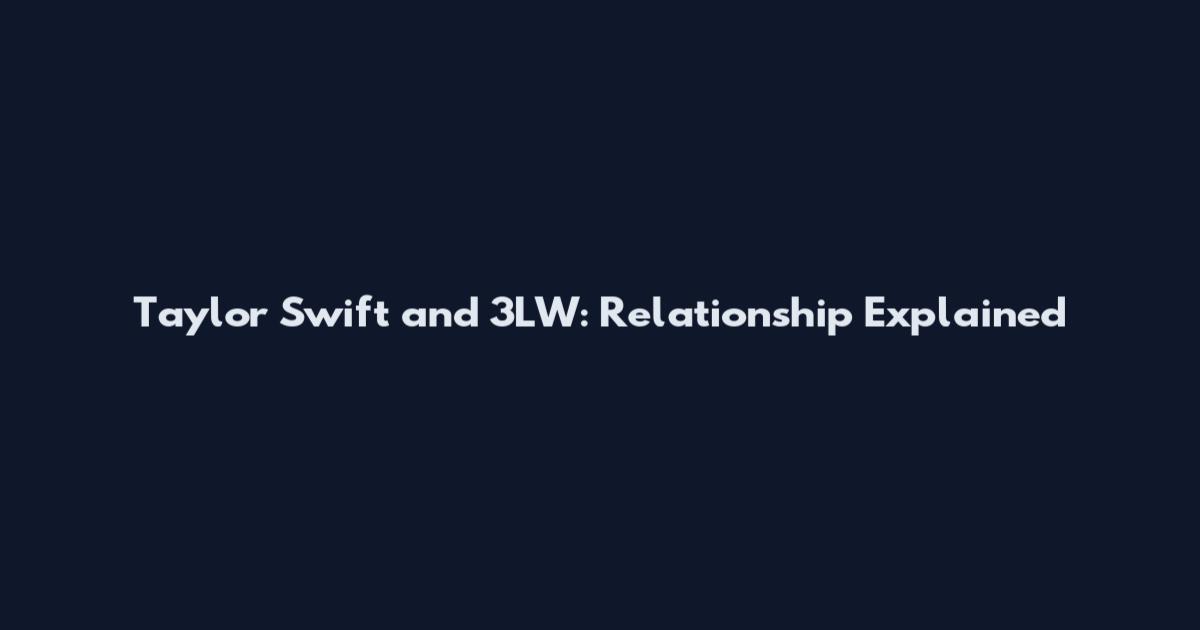 Taylor Swift and 3LW: Relationship Explained