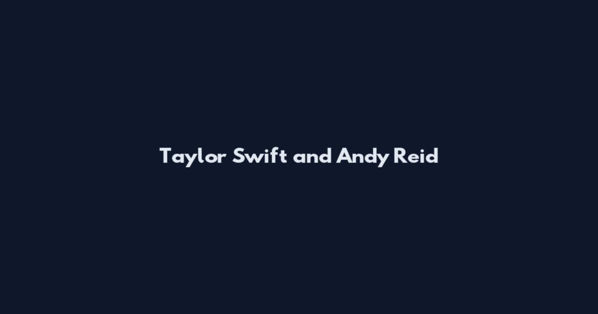 Taylor Swift and Andy Reid