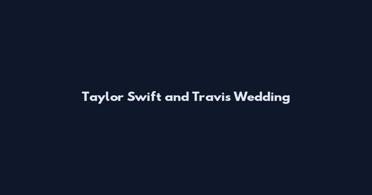 Taylor Swift and Travis Wedding