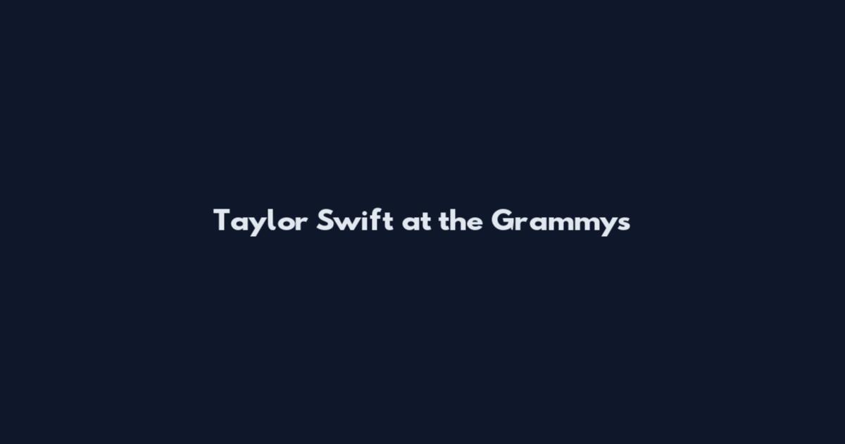 Taylor Swift at the Grammys