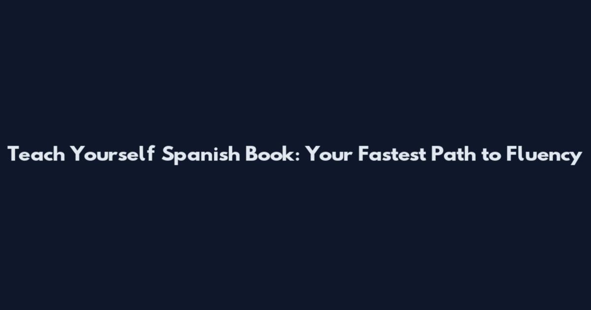 Teach Yourself Spanish Book: Your Fastest Path to Fluency
