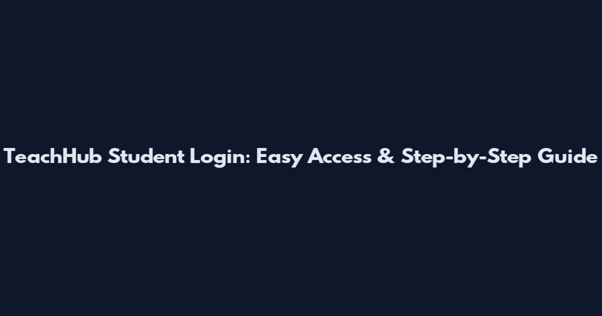 TeachHub Student Login: Easy Access & Step-by-Step Guide