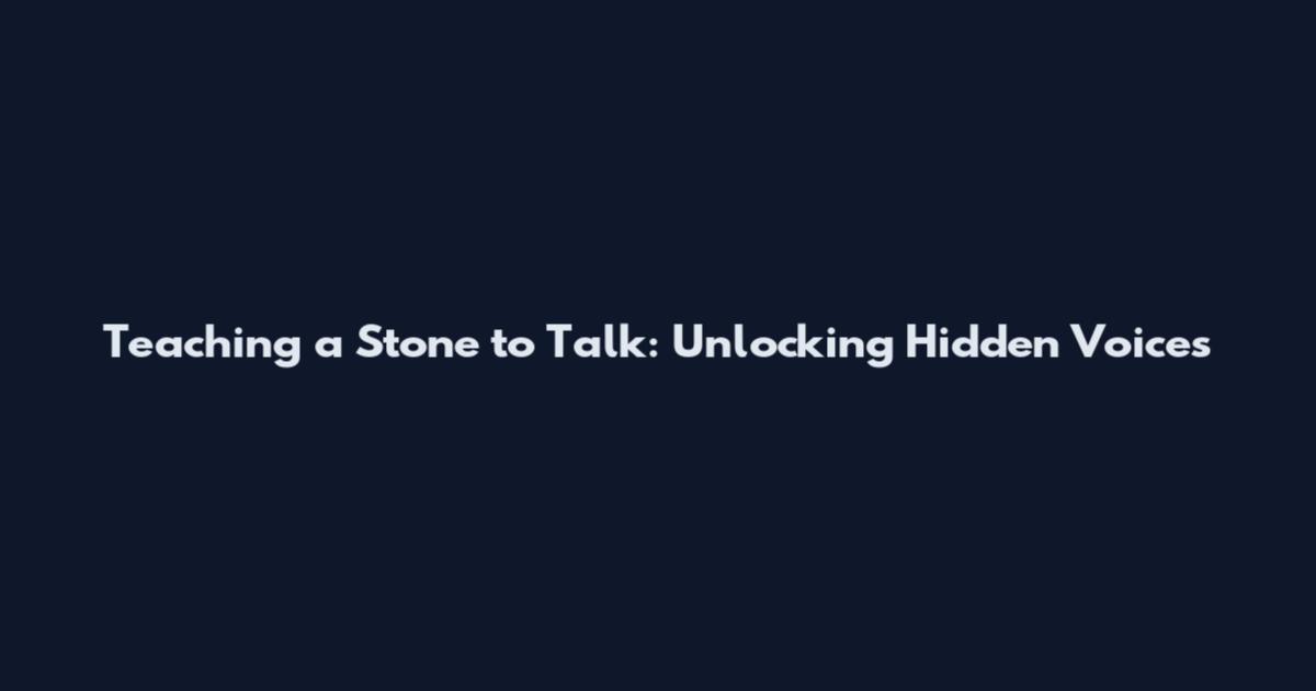 Teaching a Stone to Talk: Unlocking Hidden Voices