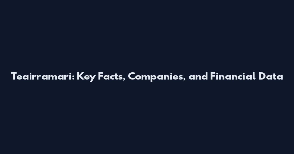Teairramari: Key Facts, Companies, and Financial Data