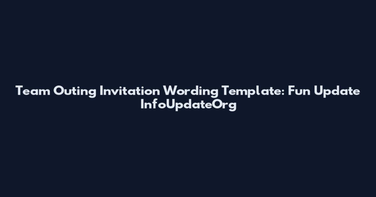 Team Outing Invitation Wording Template: Fun Update InfoUpdateOrg