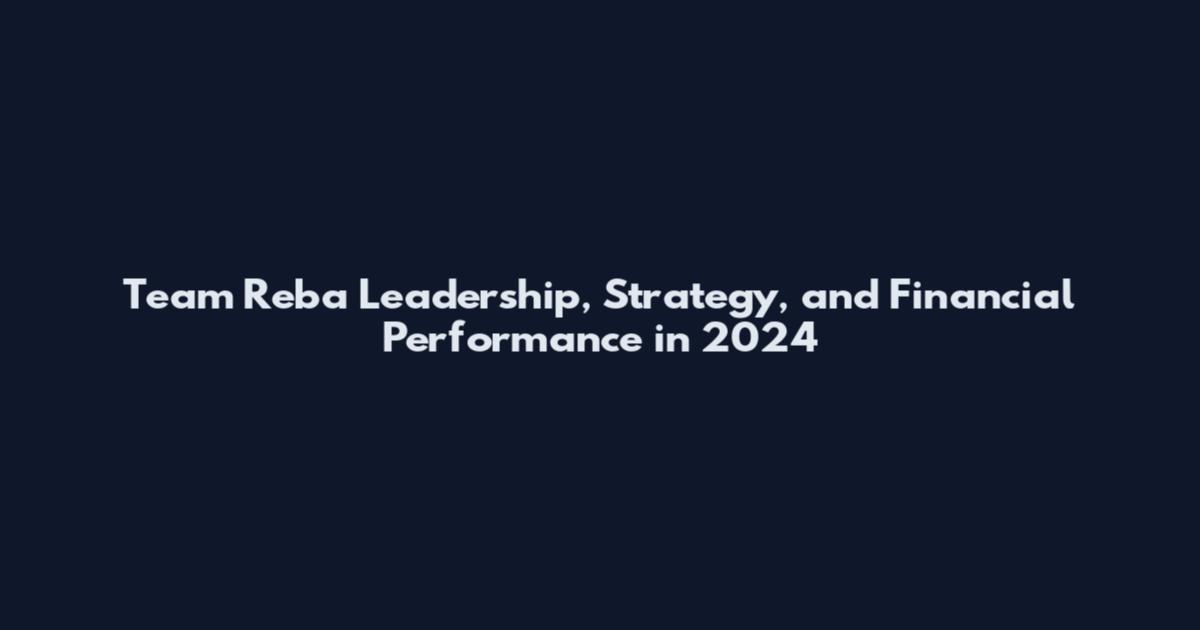 Team Reba Leadership, Strategy, and Financial Performance in 2024