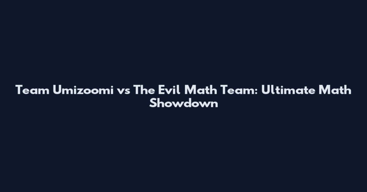 Team Umizoomi vs The Evil Math Team: Ultimate Math Showdown