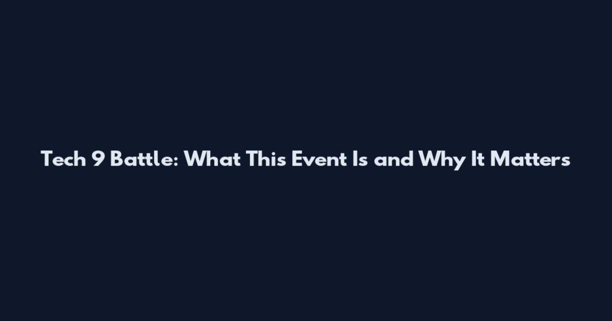 Tech 9 Battle: What This Event Is and Why It Matters