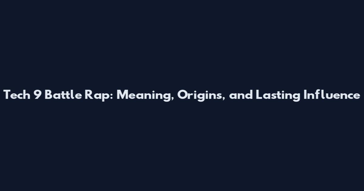 Tech 9 Battle Rap: Meaning, Origins, and Lasting Influence